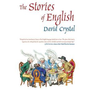 The Stories of English: The Best Introductory History of the English Language --